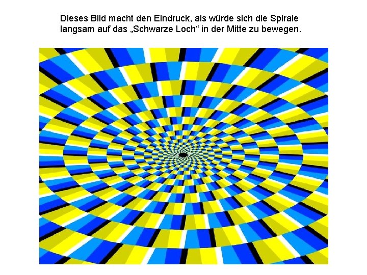 Dieses Bild macht den Eindruck, als würde sich die Spirale langsam auf das „Schwarze