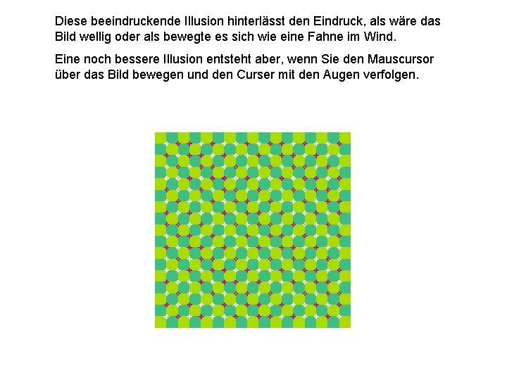 Diese beeindruckende Illusion hinterlässt den Eindruck, als wäre das Bild wellig oder als bewegte