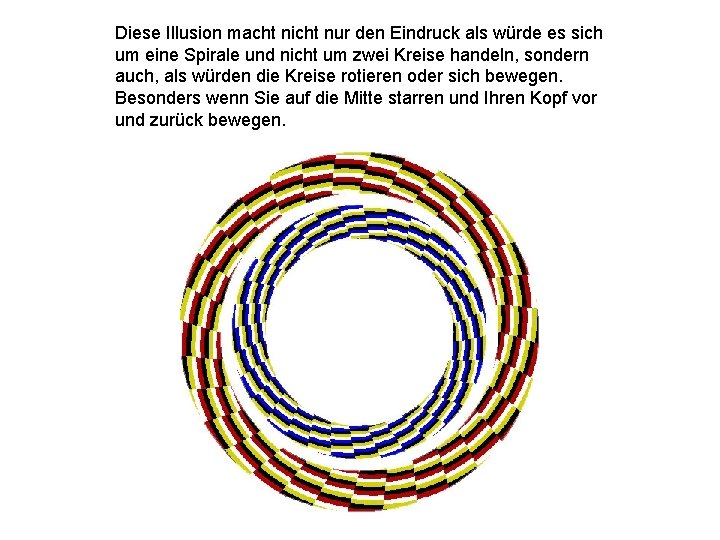 Diese Illusion macht nicht nur den Eindruck als würde es sich um eine Spirale