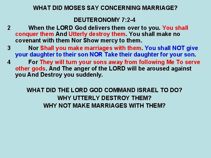 WHAT DID MOSES SAY CONCERNING MARRIAGE? DEUTERONOMY 7: 2 -4 2 When the LORD