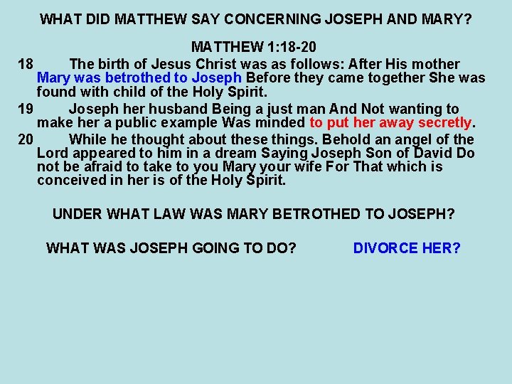 WHAT DID MATTHEW SAY CONCERNING JOSEPH AND MARY? MATTHEW 1: 18 -20 18 The