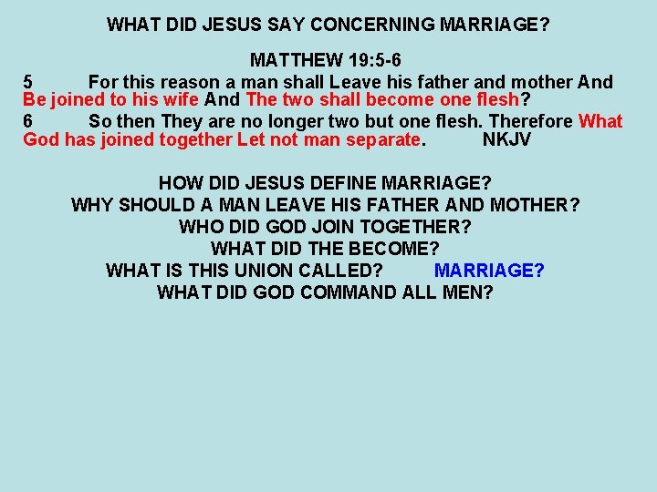 WHAT DID JESUS SAY CONCERNING MARRIAGE? MATTHEW 19: 5 -6 5 For this reason