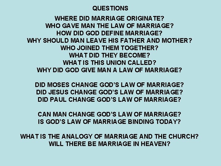 QUESTIONS WHERE DID MARRIAGE ORIGINATE? WHO GAVE MAN THE LAW OF MARRIAGE? HOW DID