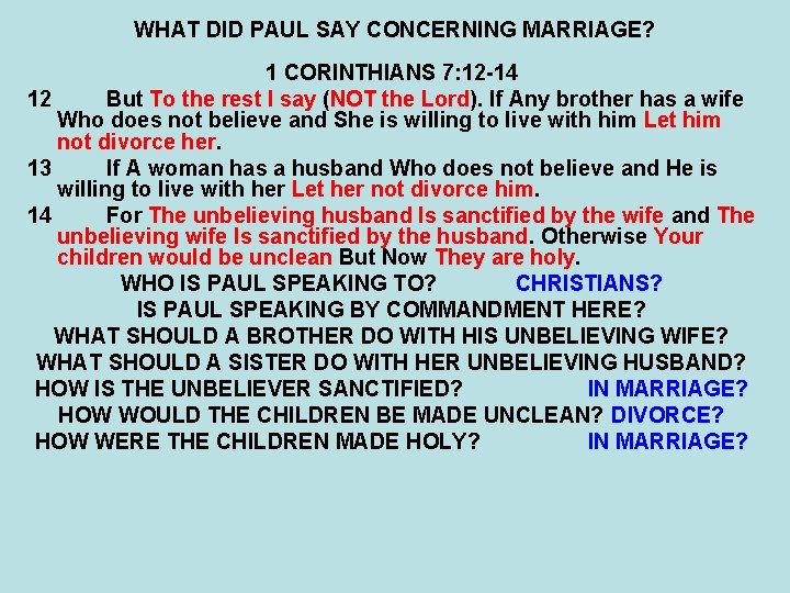 WHAT DID PAUL SAY CONCERNING MARRIAGE? 1 CORINTHIANS 7: 12 -14 12 But To