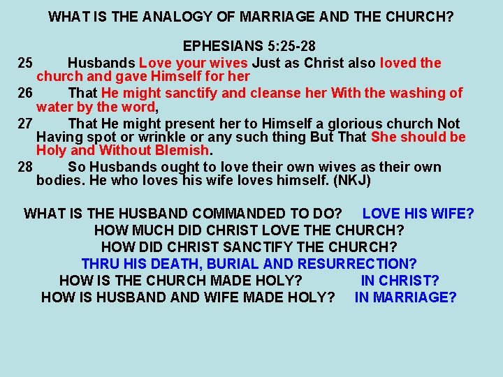 WHAT IS THE ANALOGY OF MARRIAGE AND THE CHURCH? EPHESIANS 5: 25 -28 25