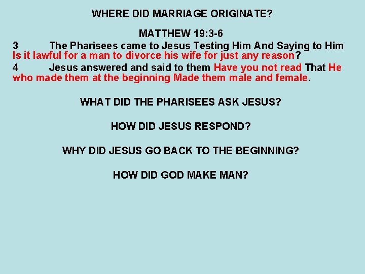 WHERE DID MARRIAGE ORIGINATE? MATTHEW 19: 3 -6 3 The Pharisees came to Jesus WHERE DID MARRIAGE ORIGINATE? MATTHEW 19: 3 -6 3 The Pharisees came to Jesus