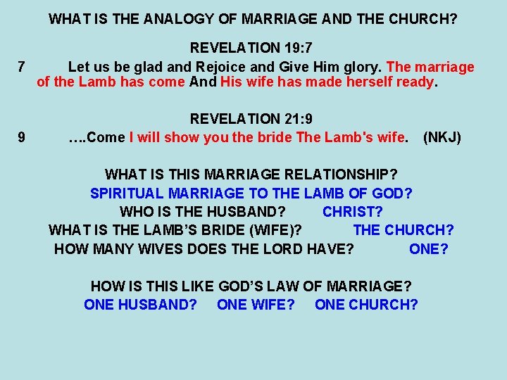 WHAT IS THE ANALOGY OF MARRIAGE AND THE CHURCH? REVELATION 19: 7 7 Let