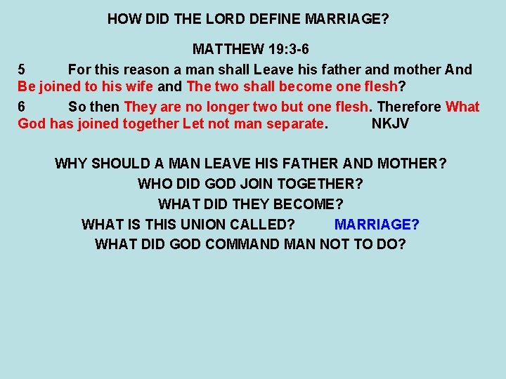 HOW DID THE LORD DEFINE MARRIAGE? MATTHEW 19: 3 -6 5 For this reason