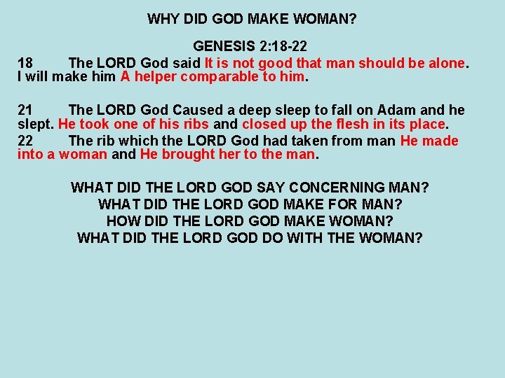 WHY DID GOD MAKE WOMAN? GENESIS 2: 18 -22 18 The LORD God said