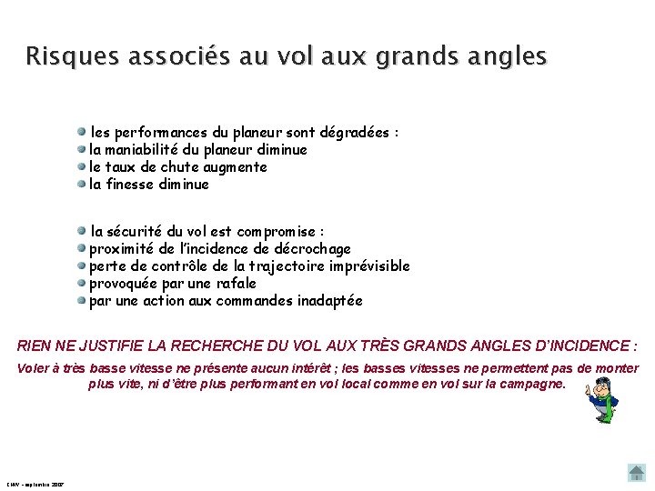 Risques associés au vol aux grands angles performances du planeur sont dégradées : la