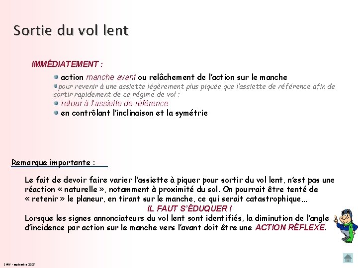 Sortie du vol lent IMMÉDIATEMENT : action manche avant ou relâchement de l’action sur Sortie du vol lent IMMÉDIATEMENT : action manche avant ou relâchement de l’action sur