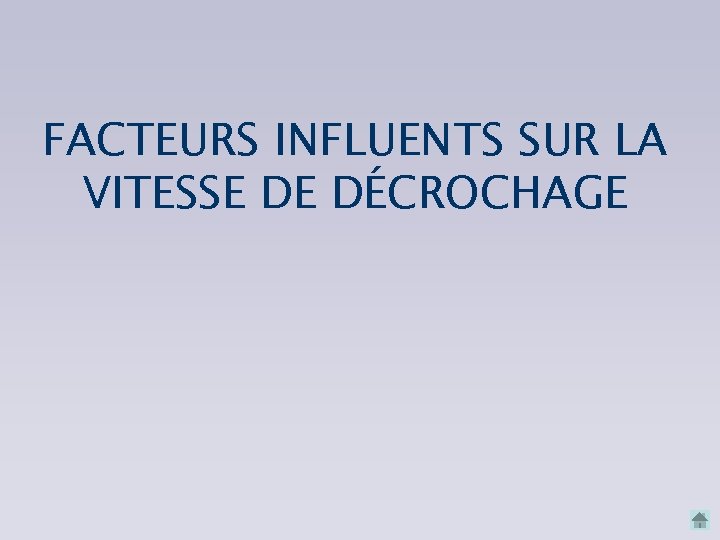 FACTEURS INFLUENTS SUR LA VITESSE DE DÉCROCHAGE 