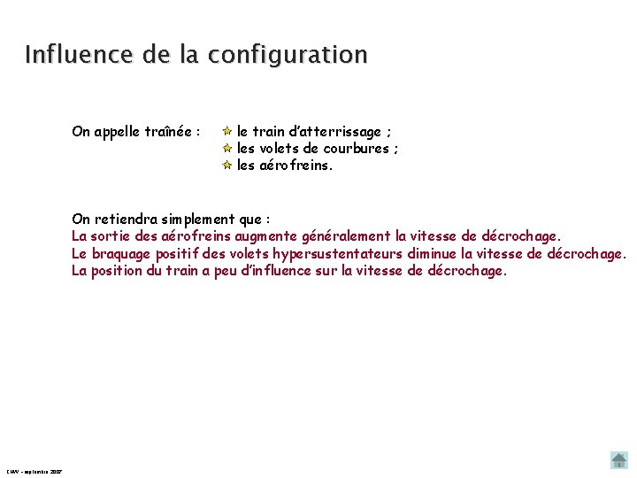 Influence de la configuration On appelle traînée : le train d’atterrissage ; les volets Influence de la configuration On appelle traînée : le train d’atterrissage ; les volets