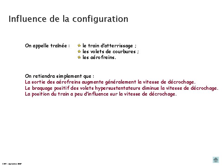 Influence de la configuration On appelle traînée : le train d’atterrissage ; les volets