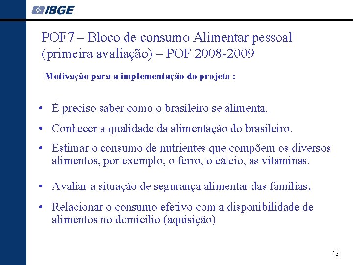 POF 7 – Bloco de consumo Alimentar pessoal (primeira avaliação) – POF 2008 -2009