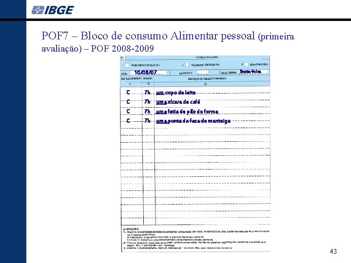 POF 7 – Bloco de consumo Alimentar pessoal (primeira avaliação) – POF 2008 -2009