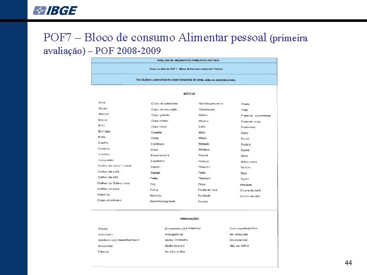 POF 7 – Bloco de consumo Alimentar pessoal (primeira avaliação) – POF 2008 -2009