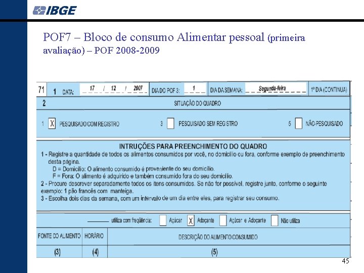 POF 7 – Bloco de consumo Alimentar pessoal (primeira avaliação) – POF 2008 -2009