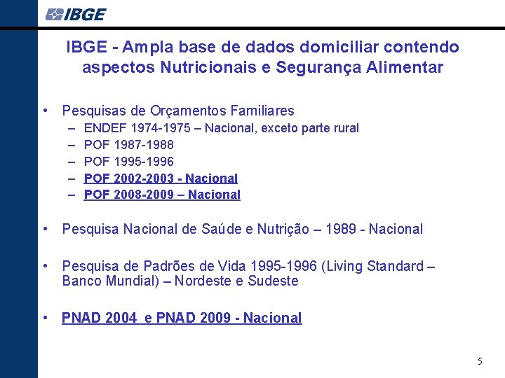 IBGE - Ampla base de dados domiciliar contendo aspectos Nutricionais e Segurança Alimentar •