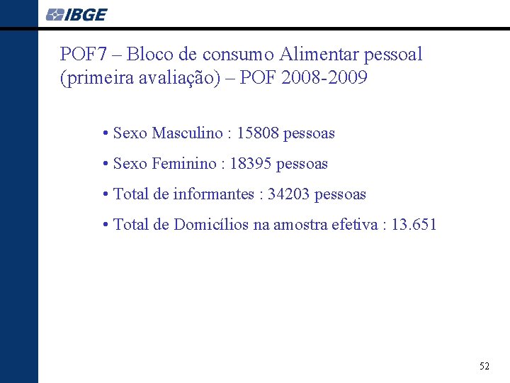 POF 7 – Bloco de consumo Alimentar pessoal (primeira avaliação) – POF 2008 -2009