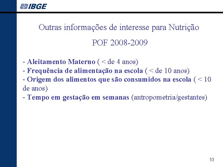 Outras informações de interesse para Nutrição POF 2008 -2009 - Aleitamento Materno ( <