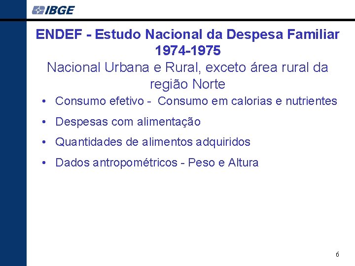 ENDEF - Estudo Nacional da Despesa Familiar 1974 -1975 Nacional Urbana e Rural, exceto