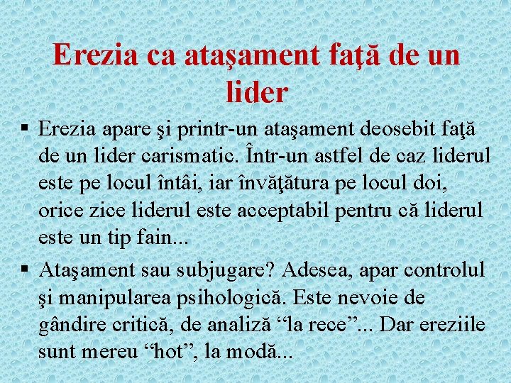 Erezia ca ataşament faţă de un lider § Erezia apare şi printr-un ataşament deosebit