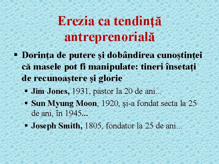 Erezia ca tendinţă antreprenorială § Dorinţa de putere şi dobândirea cunoştinţei că masele pot