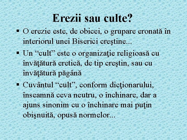 Erezii sau culte? § O erezie este, de obicei, o grupare eronată în interiorul