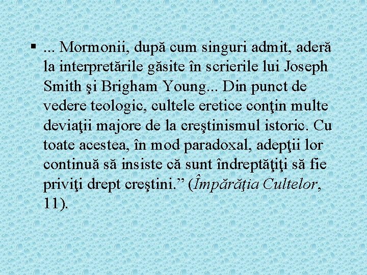 §. . . Mormonii, după cum singuri admit, aderă la interpretările găsite în scrierile