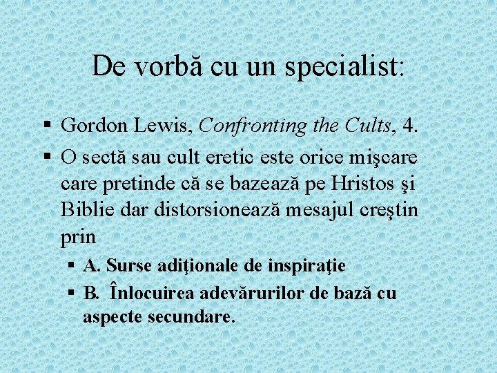 De vorbă cu un specialist: § Gordon Lewis, Confronting the Cults, 4. § O