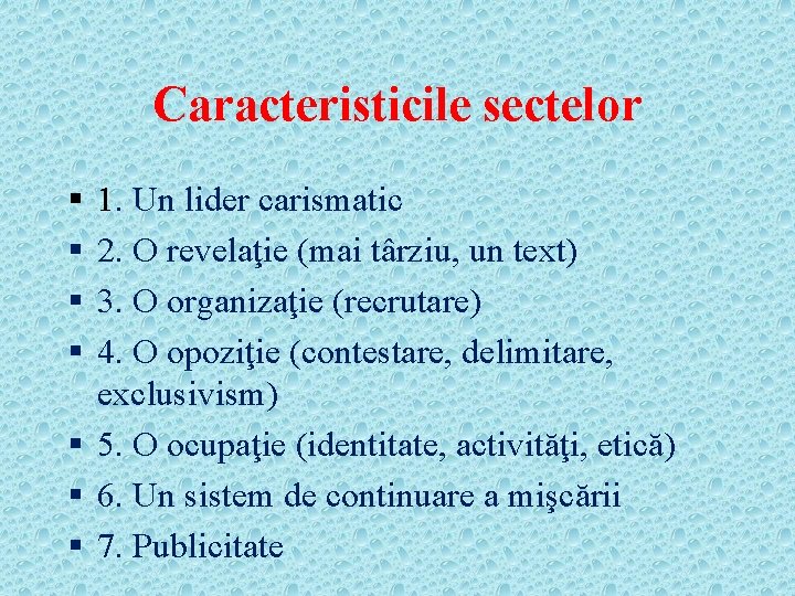 Caracteristicile sectelor § § 1. Un lider carismatic 2. O revelaţie (mai târziu, un