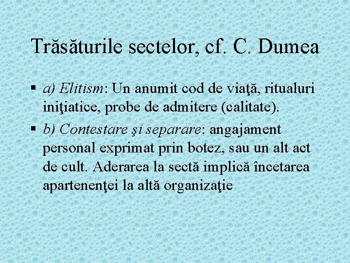 Trăsăturile sectelor, cf. C. Dumea § a) Elitism: Un anumit cod de viaţă, ritualuri