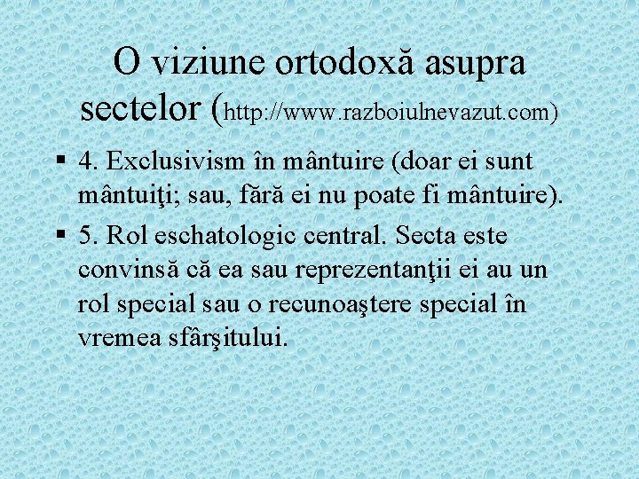 O viziune ortodoxă asupra sectelor (http: //www. razboiulnevazut. com) § 4. Exclusivism în mântuire