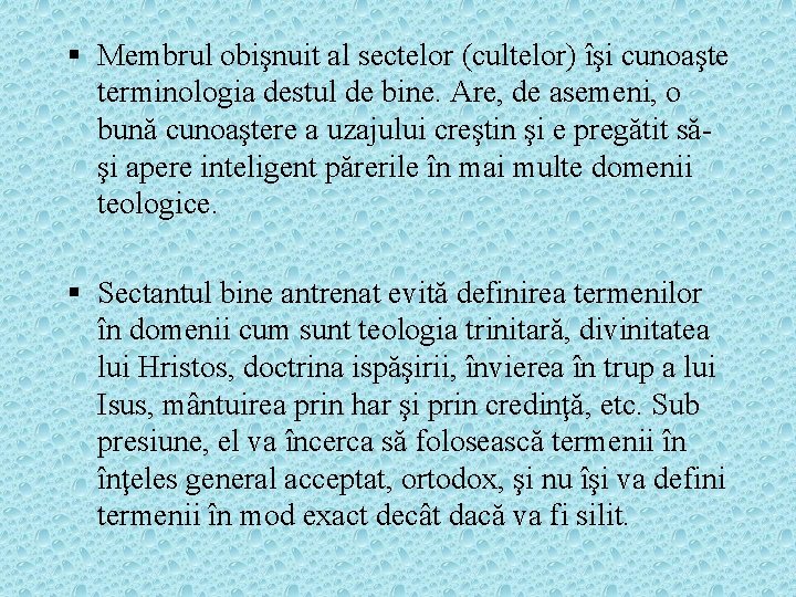 § Membrul obişnuit al sectelor (cultelor) îşi cunoaşte terminologia destul de bine. Are, de