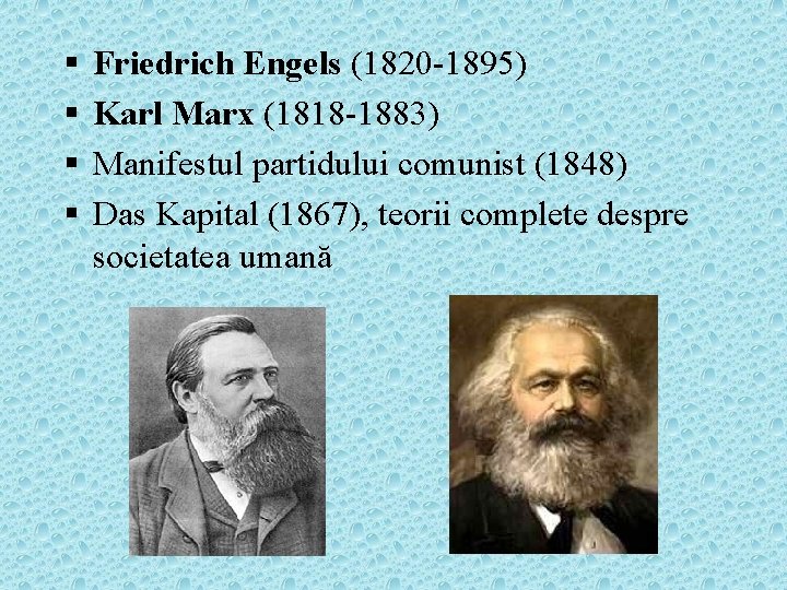 § § Friedrich Engels (1820 -1895) Karl Marx (1818 -1883) Manifestul partidului comunist (1848)