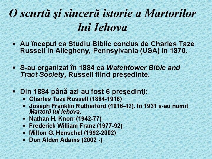 O scurtă şi sinceră istorie a Martorilor lui Iehova § Au început ca Studiu