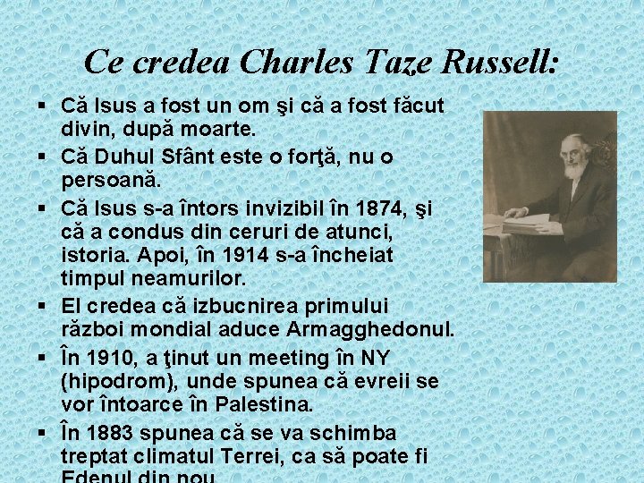 Ce credea Charles Taze Russell: § Că Isus a fost un om şi că