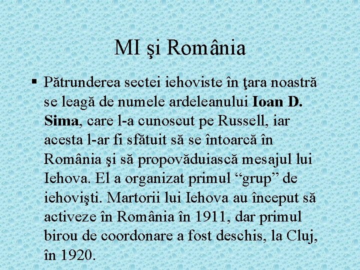 MI şi România § Pătrunderea sectei iehoviste în ţara noastră se leagă de numele