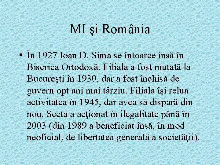 MI şi România § În 1927 Ioan D. Sima se întoarce însă în Biserica