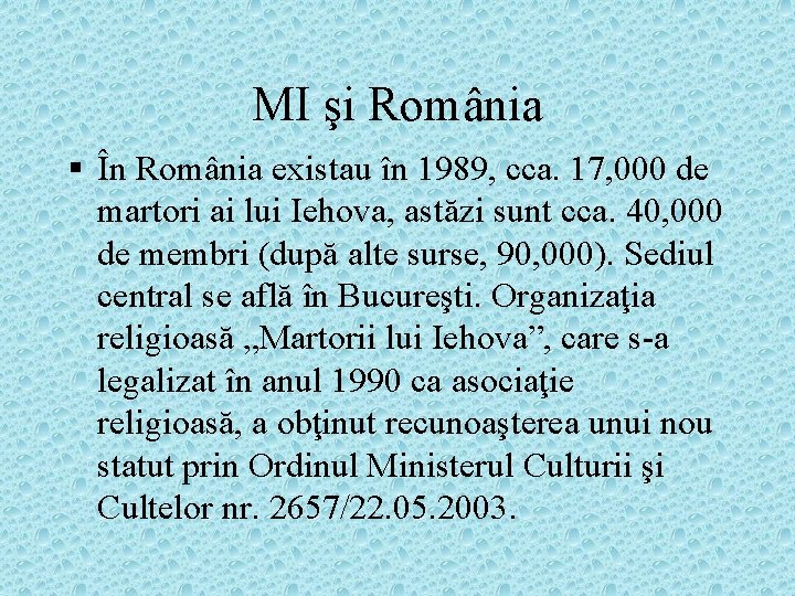 MI şi România § În România existau în 1989, cca. 17, 000 de martori