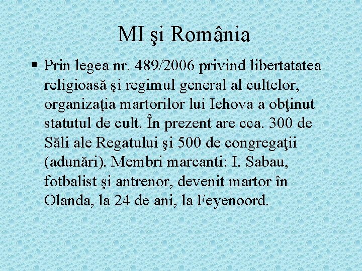 MI şi România § Prin legea nr. 489/2006 privind libertatatea religioasă și regimul general