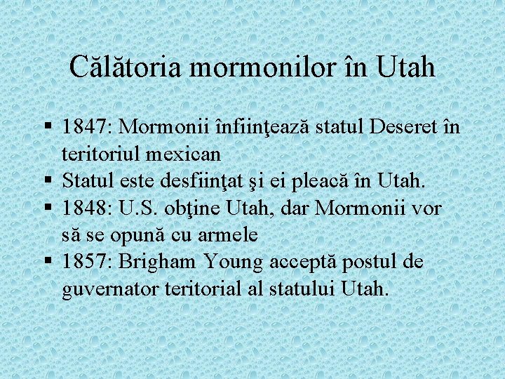 Călătoria mormonilor în Utah § 1847: Mormonii înfiinţează statul Deseret în teritoriul mexican §