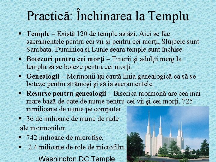 Practică: Închinarea la Templu § Temple – Există 120 de temple astăzi. Aici se