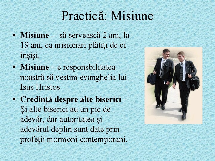 Practică: Misiune § Misiune – să servească 2 ani, la 19 ani, ca misionari
