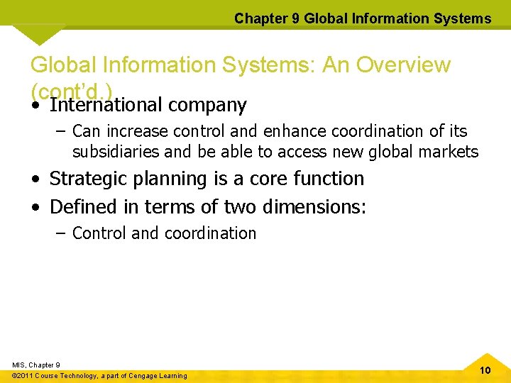 Chapter 9 Global Information Systems: An Overview (cont’d. ) • International company – Can