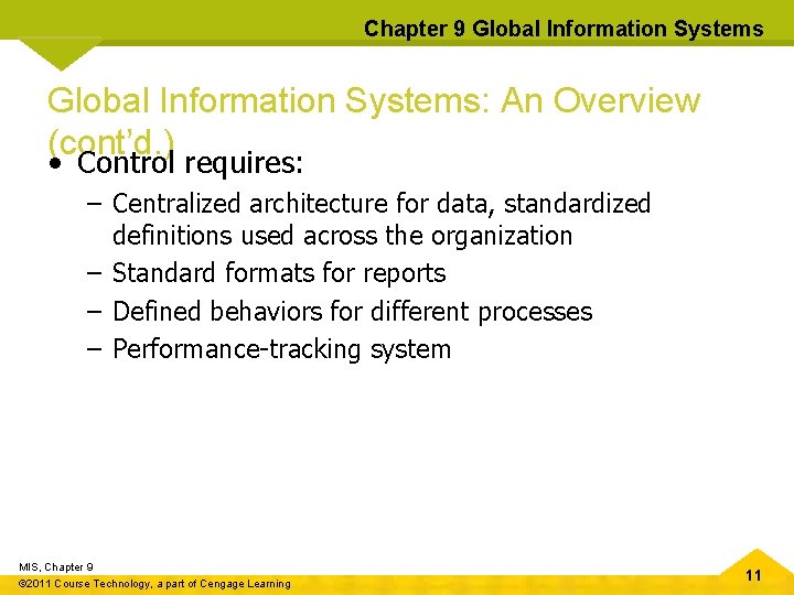 Chapter 9 Global Information Systems: An Overview (cont’d. ) • Control requires: – Centralized