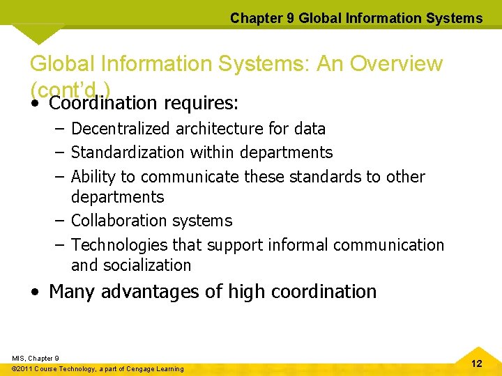 Chapter 9 Global Information Systems: An Overview (cont’d. ) • Coordination requires: – Decentralized