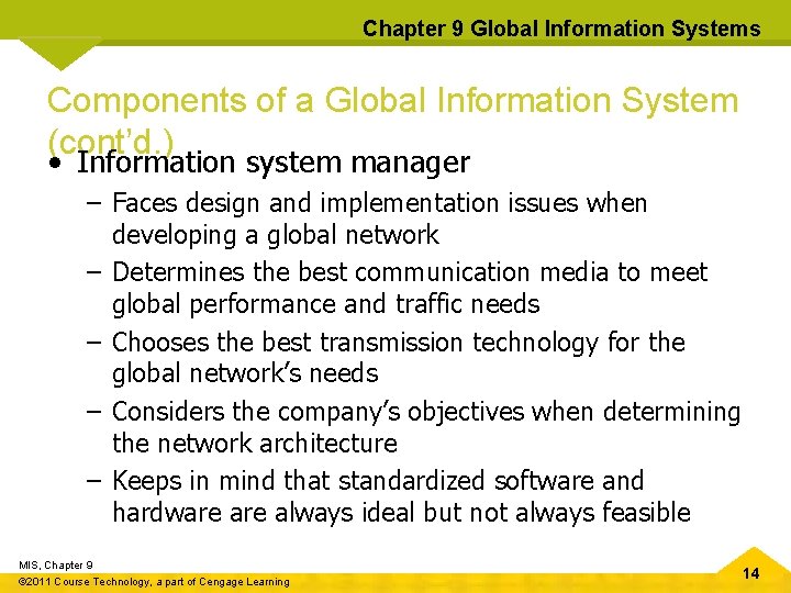 Chapter 9 Global Information Systems Components of a Global Information System (cont’d. ) •