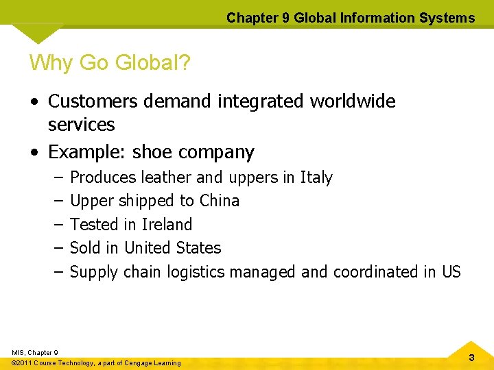 Chapter 9 Global Information Systems Why Go Global? • Customers demand integrated worldwide services